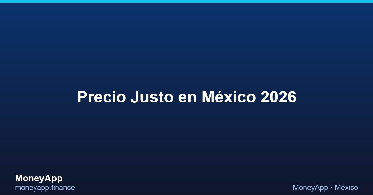 Precio Justo en México 2026