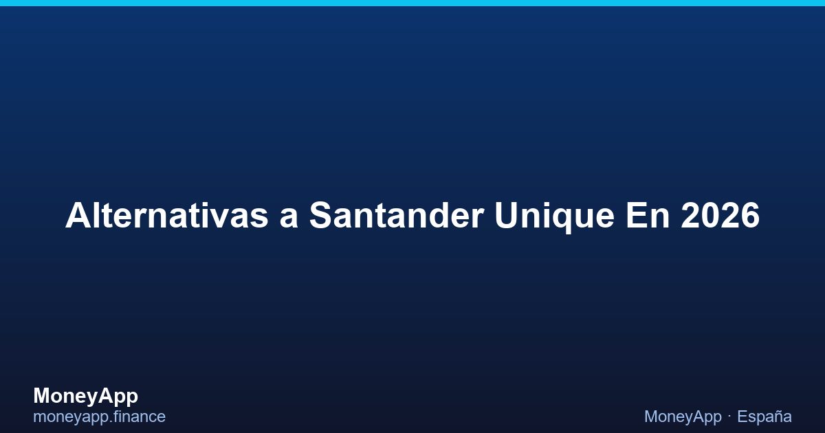 Alternativas A Santander Unique En 2026