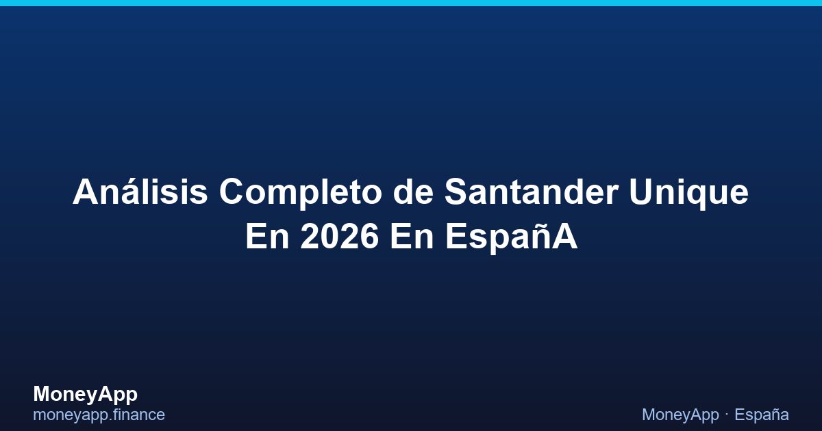 AnáLisis Completo De Santander Unique En 2026 En EspañA
