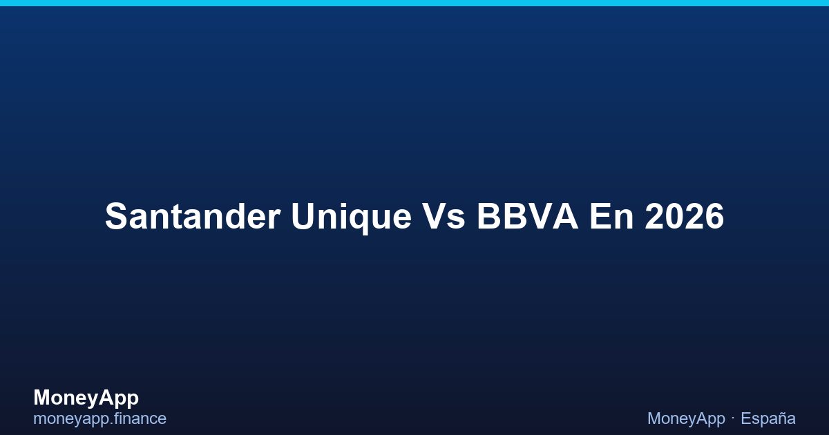 Santander Unique Vs BBVA En 2026