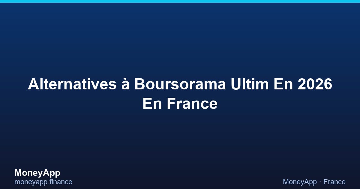 Alternatives à Boursorama Ultim En 2026 En France
