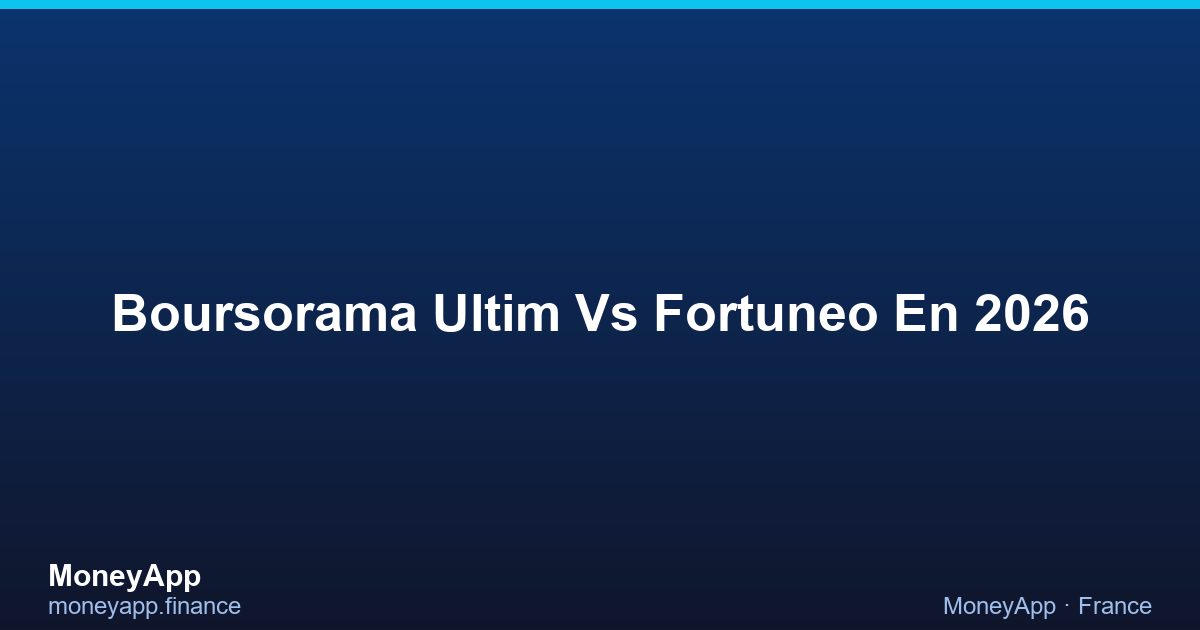 Boursorama Ultim Vs Fortuneo En 2026