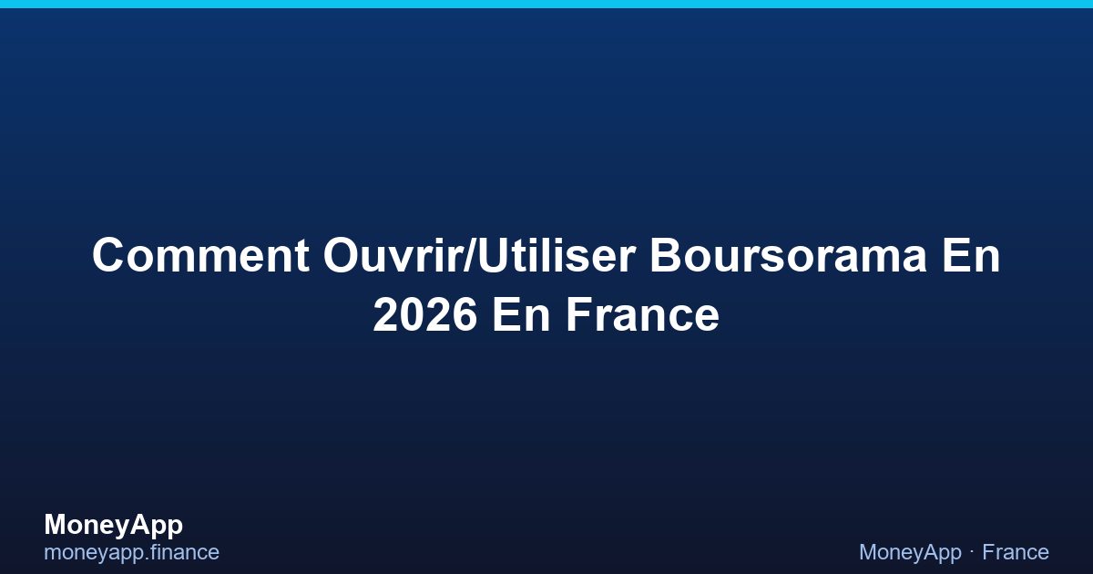 Comment Ouvrir/Utiliser Boursorama En 2026 En France