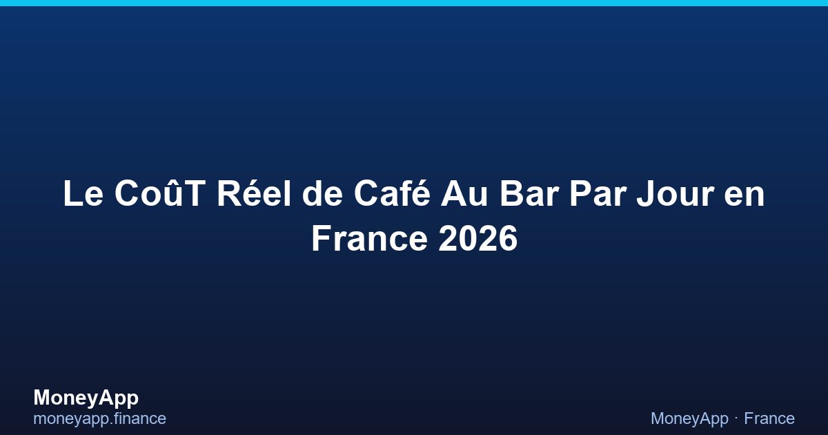 Le CoûT RéEl De Café Au Bar Par Jour en France 2026