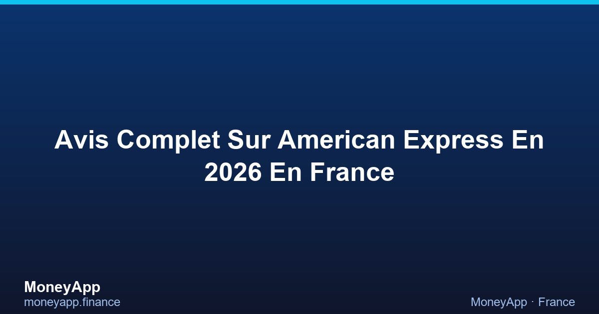 Avis Complet Sur American Express En 2026 En France