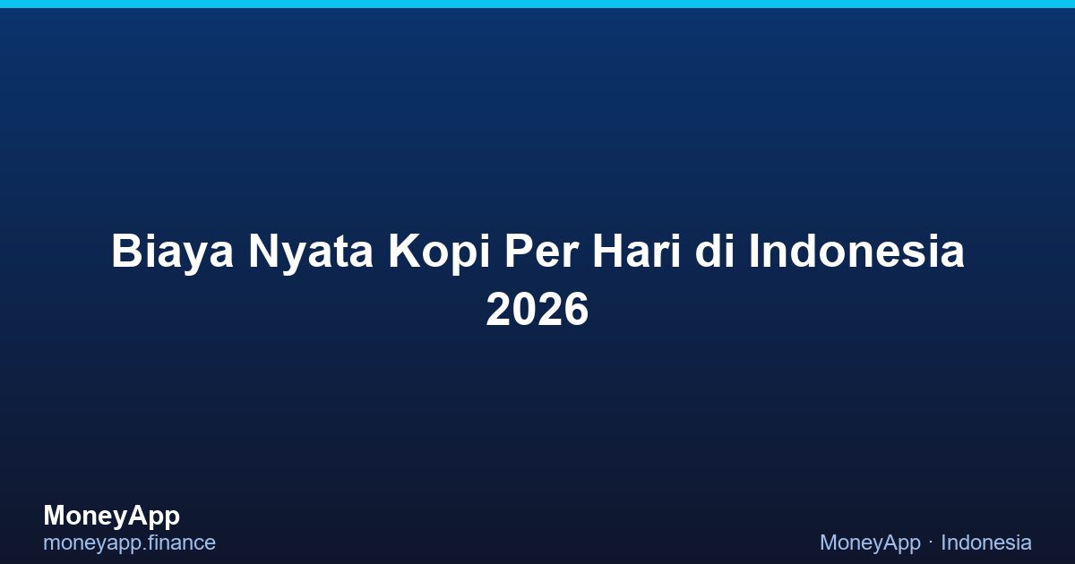Biaya Nyata Kopi Per Hari di Indonesia 2026