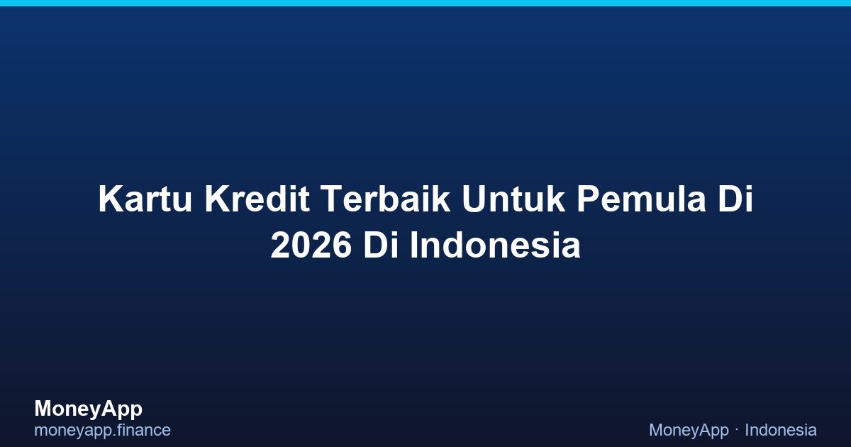 Kartu Kredit Terbaik Untuk Pemula Di 2026 Di Indonesia