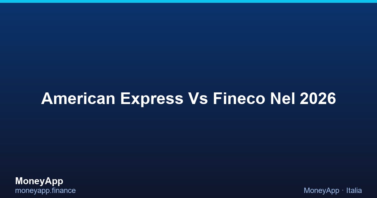 American Express Vs Fineco Nel 2026