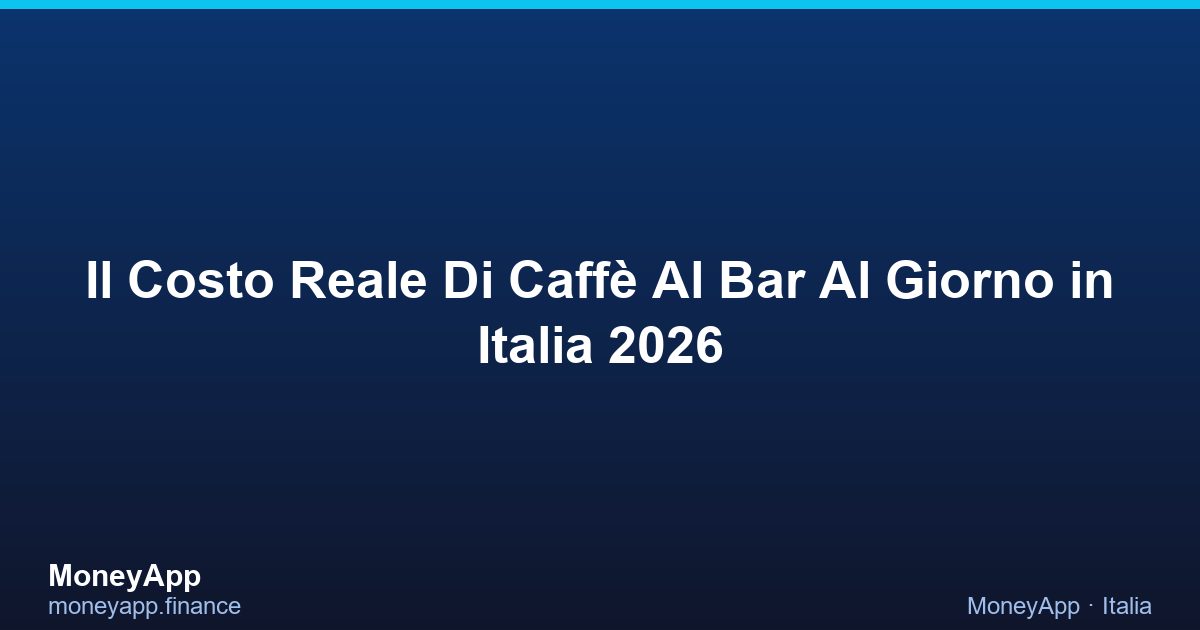 Il Costo Reale Di Caffè Al Bar Al Giorno in Italia 2026