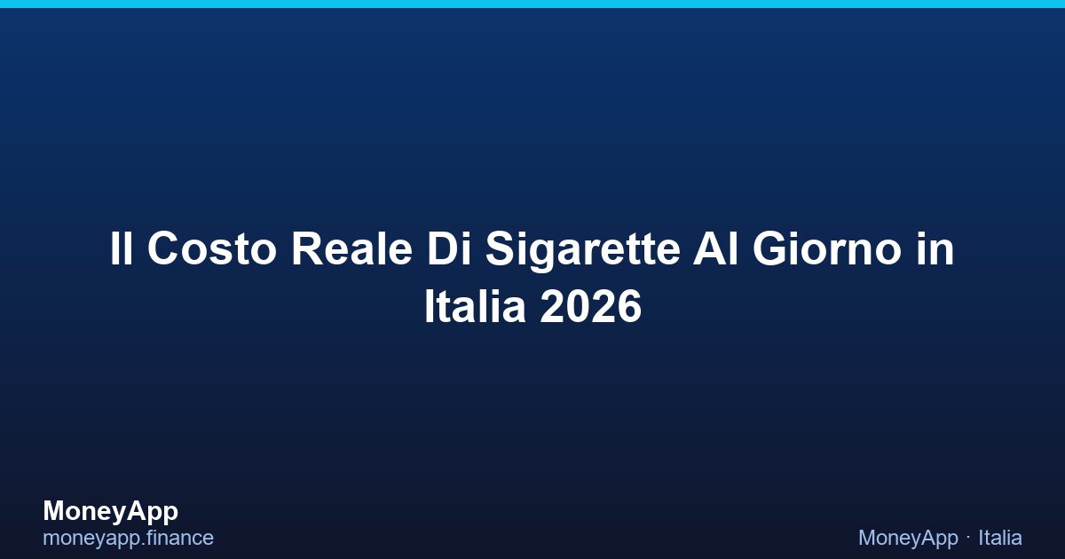 Il Costo Reale Di Sigarette Al Giorno in Italia 2026