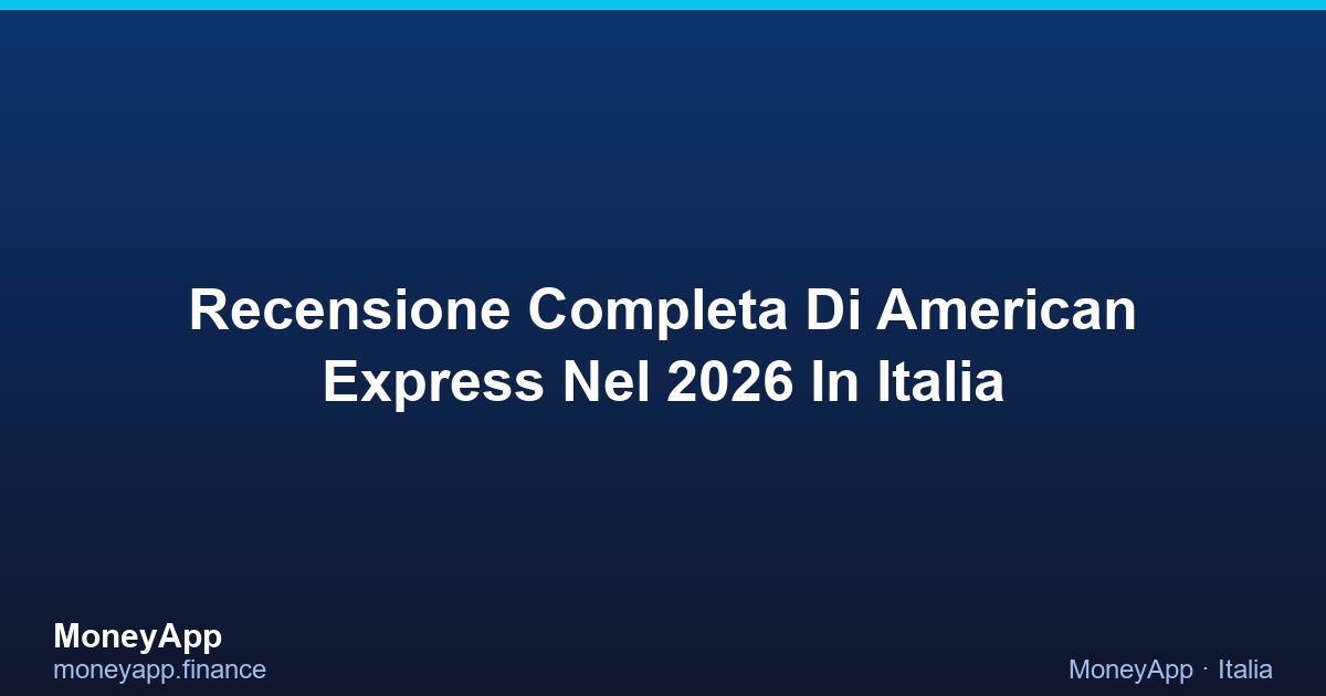 Recensione Completa Di American Express Nel 2026 In Italia