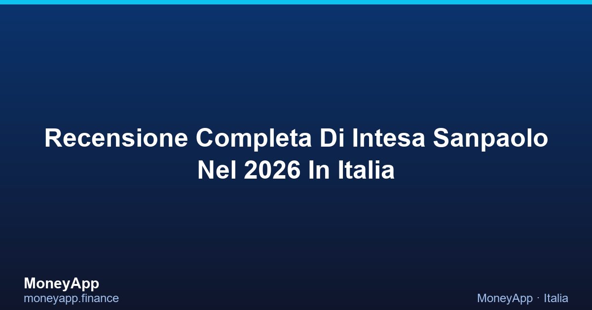 Recensione Completa Di Intesa Sanpaolo Nel 2026 In Italia