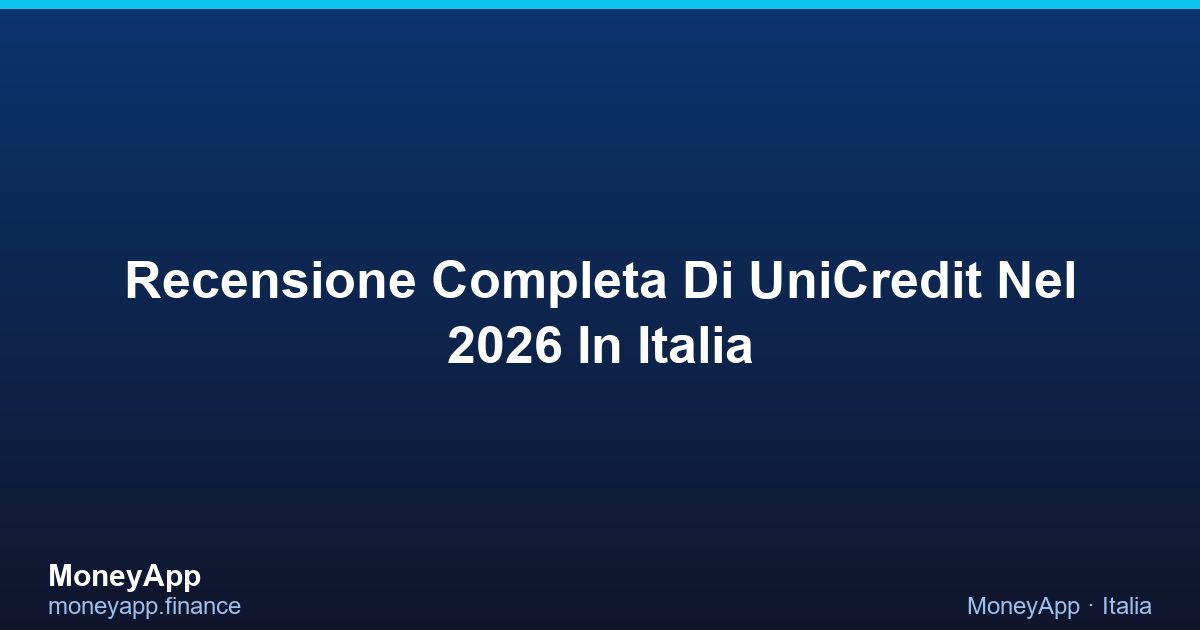 Recensione Completa Di UniCredit Nel 2026 In Italia