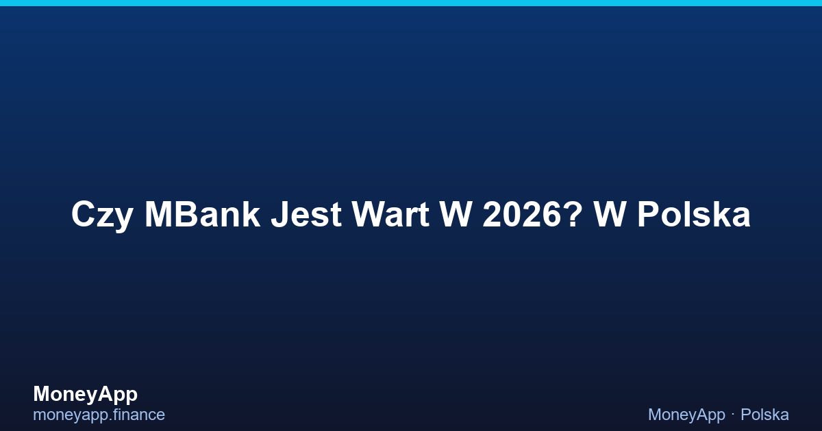 Czy MBank Jest Wart W 2026? W Polska