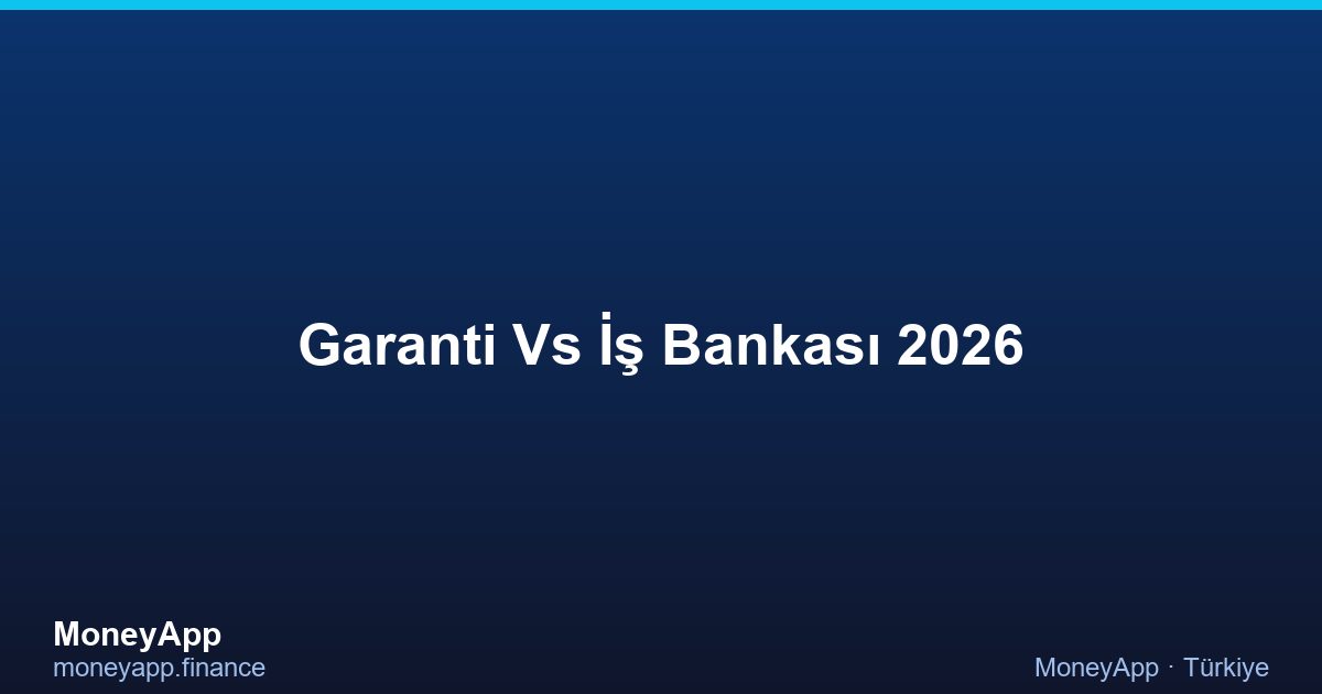 Garanti Vs İş Bankası 2026
