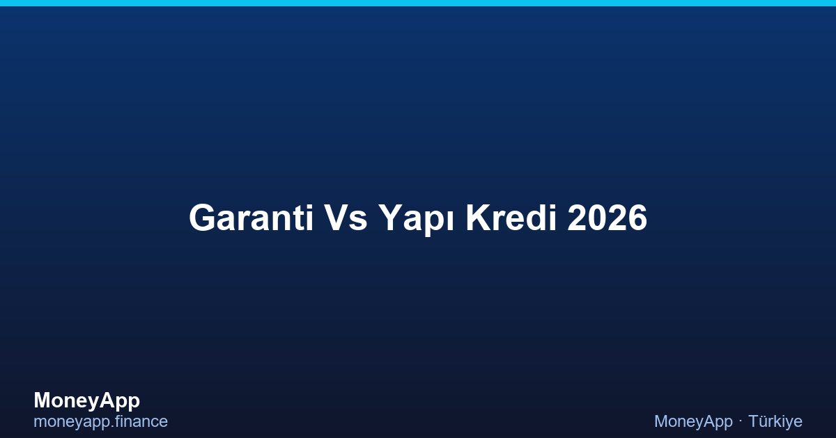 Garanti Vs Yapı Kredi 2026
