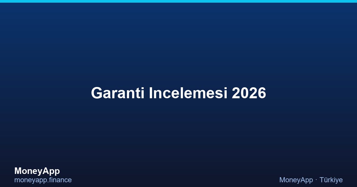 Garanti Incelemesi 2026